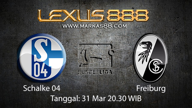 BOLA88 - PREDIKSI TARUHAN BOLA SCHALKE 04 VS FREIBURG 31 MARET 2018 ( GERMAN BUNDESLIGA )