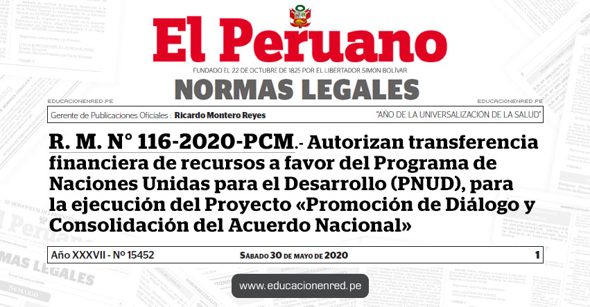 R. M. N° 116-2020-PCM.- Autorizan transferencia financiera de recursos a favor del Programa de Naciones Unidas para el Desarrollo (PNUD), para la ejecución del Proyecto «Promoción de Diálogo y Consolidación del Acuerdo Nacional» R. M. N° 116-2020-PCM.- Autorizan transferencia financiera de recursos a favor del Programa de Naciones Unidas para el Desarrollo (PNUD), para la ejecución del Proyecto «Promoción de Diálogo y Consolidación del Acuerdo Nacional»