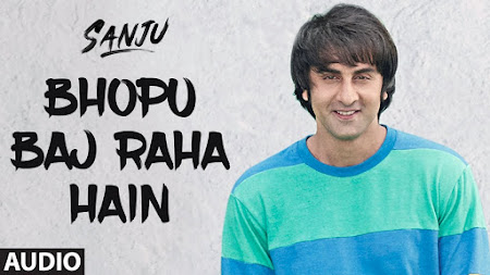 Bhopu Baj Raha Hain - Sanju (2018) Bhopu Baj Raha Hain - Sanju (2018)