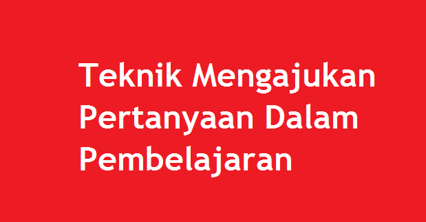 teknik mengajukan pertanyaan yang cerdas untuk memicu diskusi