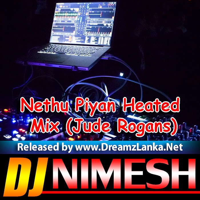 2018 Nethu Piyan Heated Mix (Jude Rogans) -Dj-Nimesh MND