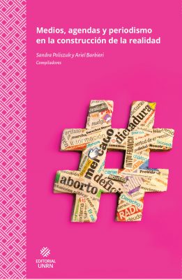 Medios, agenda y periodismo en la construcción de la realidad: Nuevo libro sobre prácticas periodísticas en medios digitales Medios, agenda y periodismo en la construcción de la realidad: Nuevo libro sobre prácticas periodísticas en medios digitales