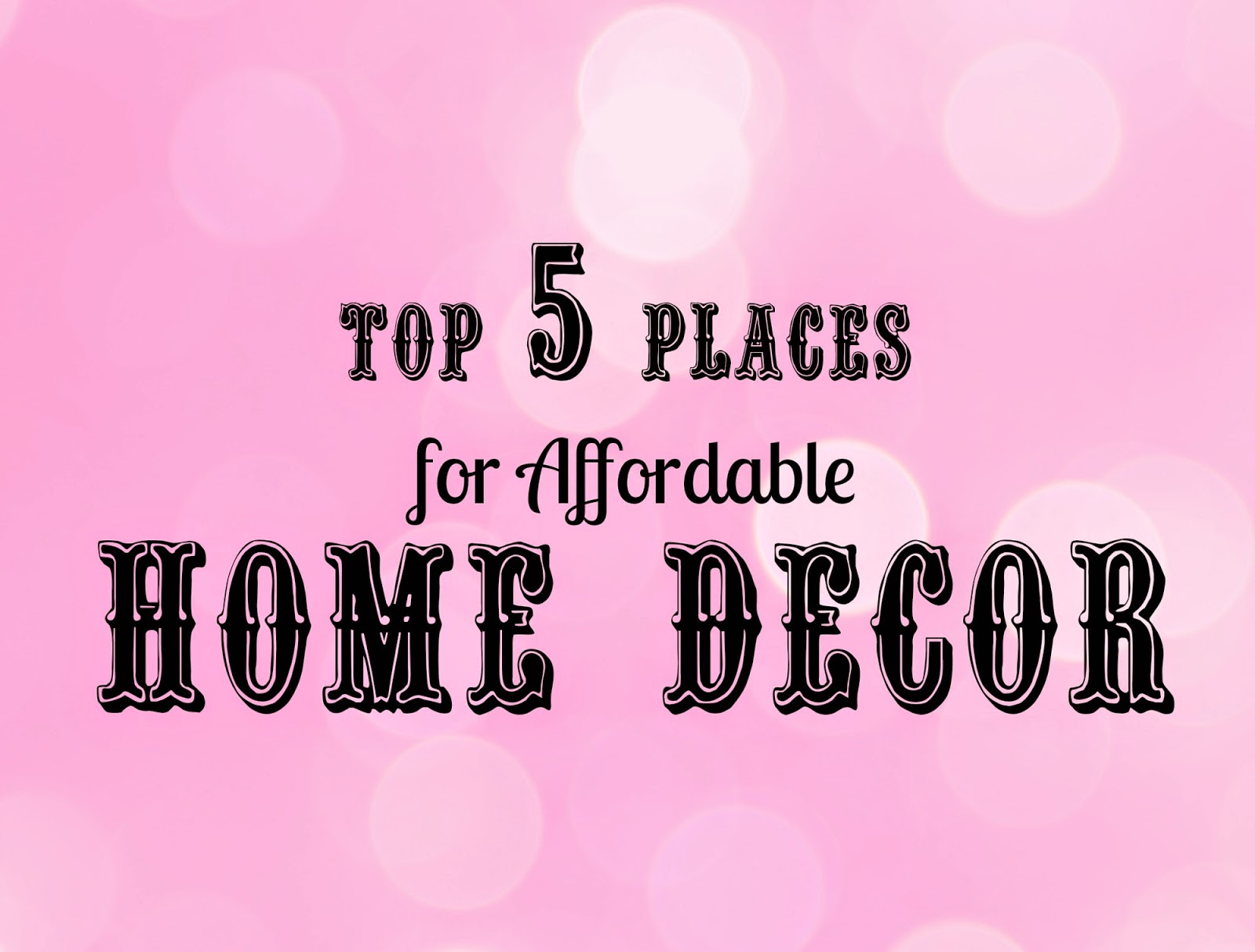 Top 5 Places for Affordable Home Decor - Our Fabulous Life in the Suburbs