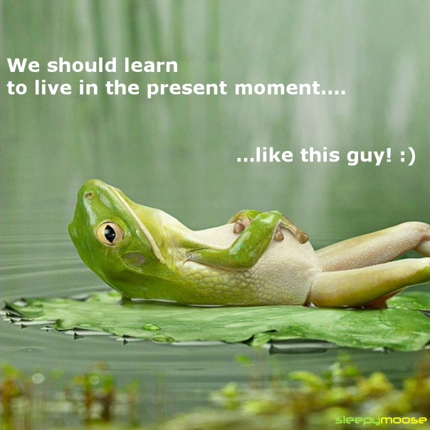 All about life....: Why to live in the moment?