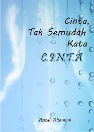 Azizah Attamimi - Cinta, Tak Semudah Kata C .I .N. T. A Azizah Attamimi - Cinta, Tak Semudah Kata C .I .N. T. A