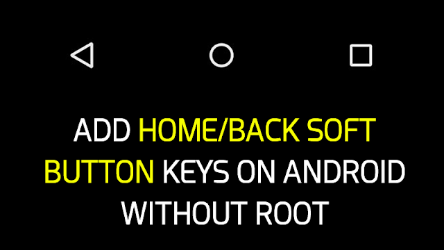 Cara Menambahkan Tombol Home/Back Android Tanpa Root