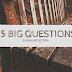 25 BIG QUESTIONS