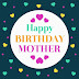 Happy Birthday Mom | Mother Wishes | Quotes | Messages and Images