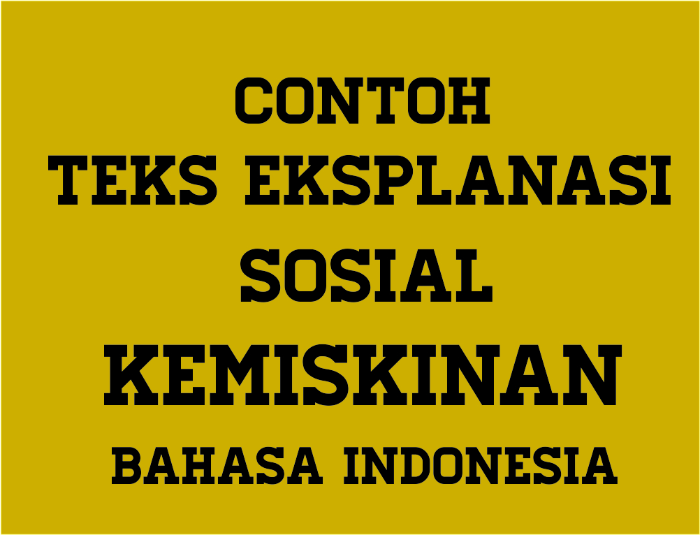 Contoh Teks Eksplanasi Sosial Kemiskinan Beserta Strukturnya