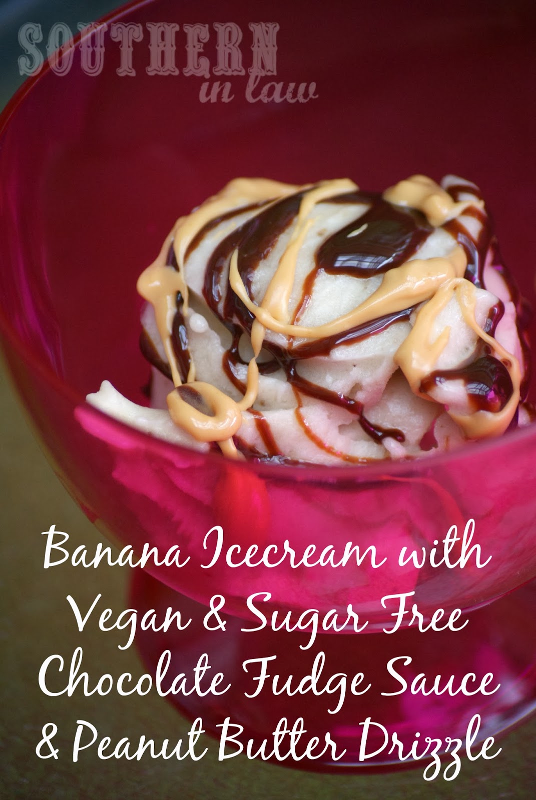 DIY Icecream Sundae Party - Banana Icecream with Peanut Butter and Vegan and Sugar Free Chocolate Fudge Sauce