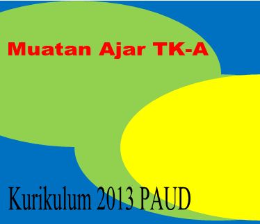 Materi Muatan Pembelajaran Tk A Sesuai Kurikulum 2013 Paud