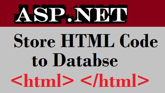Store HTML Code in Database by Using ASP.NET C# Coding store html code in database in asp.net