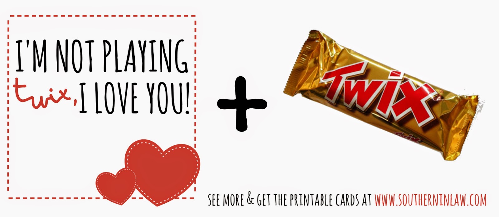 I'm not playing twix, I love you - Twix Bar Valentines Gift Idea - Punny Valentines Gift Ideas Free Printable Valentines Cards