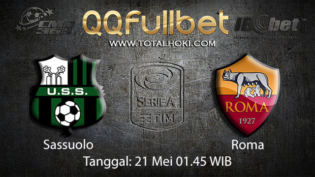 BOLA88 - PREDIKSI TARUHAN BOLA SASSUOLO VS ROMA 21 MEI 2018 ( ITALIAN SERIE A )