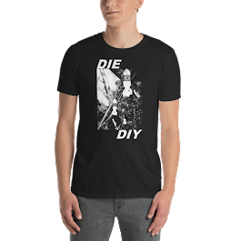BUY your DIE or DIY? T-shirt HERE!