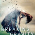 Cover Reveal + Giveaway - Breaking Gravity by Autumn Grey