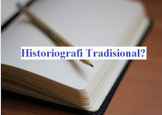 Pengertian Historiografi Tradisional