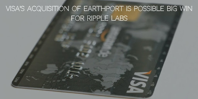 Visa's Acquisition of Earthport is Possible Big Win for Ripple Labs