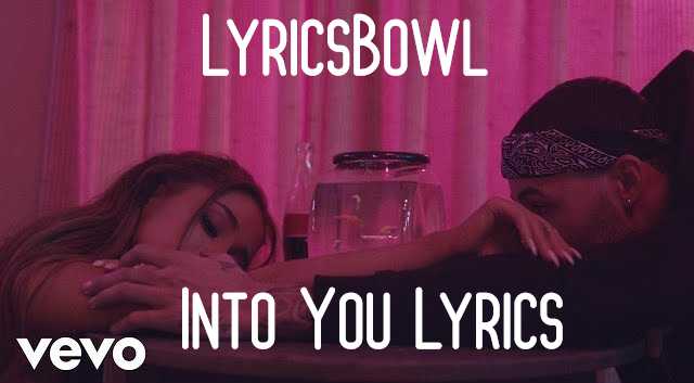 Into You Lyrics - Ariana Grande | LyricsBowl Into You Lyrics - Ariana Grande | LyricsBowl