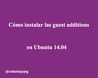Como instalar las Guest Additions en Ubuntu 14.04