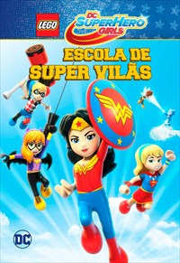 Lego DC Super Hero Girls: Escola de Super Vilãs