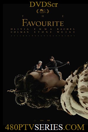 Download The Favourite (2018) 850MB Full English Movie Download 720p DVDScr Free Watch Online Full Movie Download Worldfree4u 9xmovies