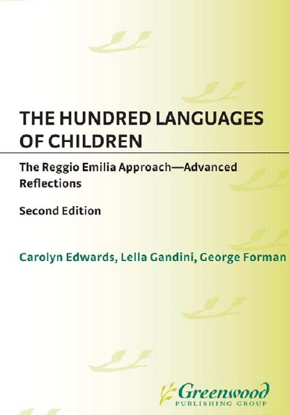 The Hundred Languages of Children The Reggio Emilia Approach Advanced Reflections