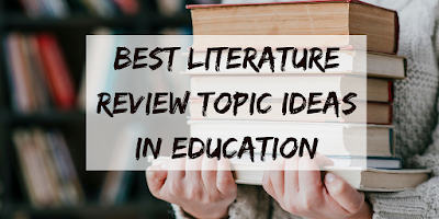 literature review topic ideas in education