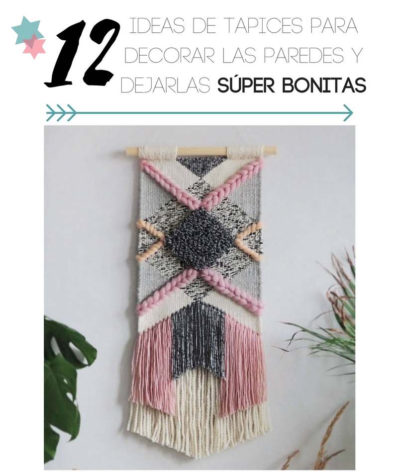 Ideas De Tapices Para Decorar Y Dejar Tus Paredes Super Bonitas