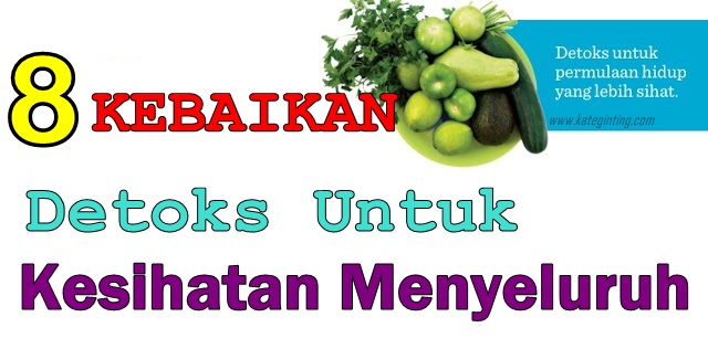 8 Kebaikan Detoks Untuk Kesihatan Menyeluruh http://www.kateginting.com/2017/03/8-kebaikan-detoks-untuk-kesihatan-menyeluruh.html