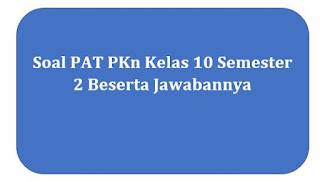 Soal Pat Pkn Kelas 10 Semester 2 Beserta Jawabannya Panduandapodik Id