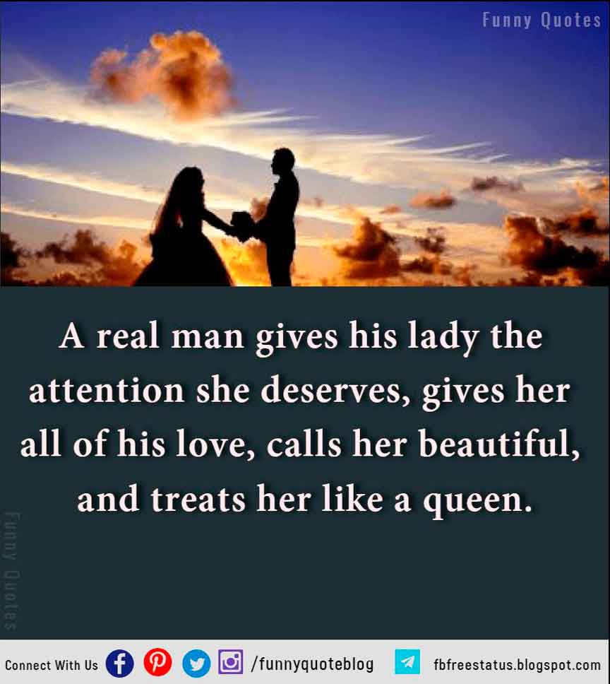 A real man gives his lady the attention she deserves, gives her all of his love...