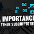 LA IMPORTANCIA DE SUSCRIPTORES EN UN SITIO WEB