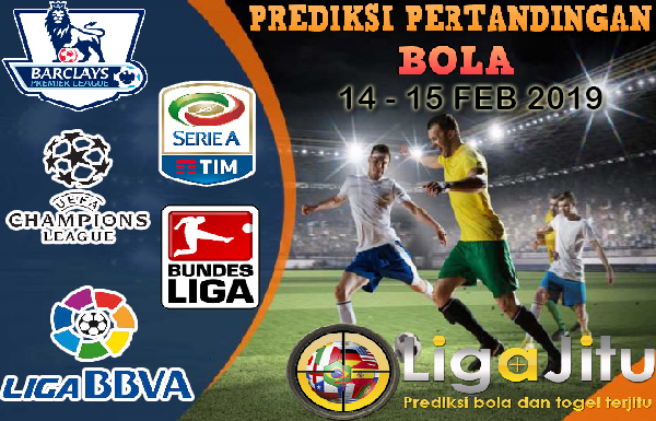 PREDIKSI PERTANDINGAN BOLA TANGGAL 14 – 15 FEB 2019