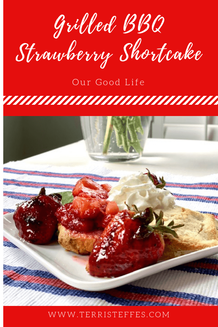 Grilled BBQ Strawberry Shortcake Our Good Life