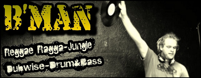[[[- B'man -]]] =+= Raggae Ragga-Jungle Dubwise-Drum&Bass =+=
