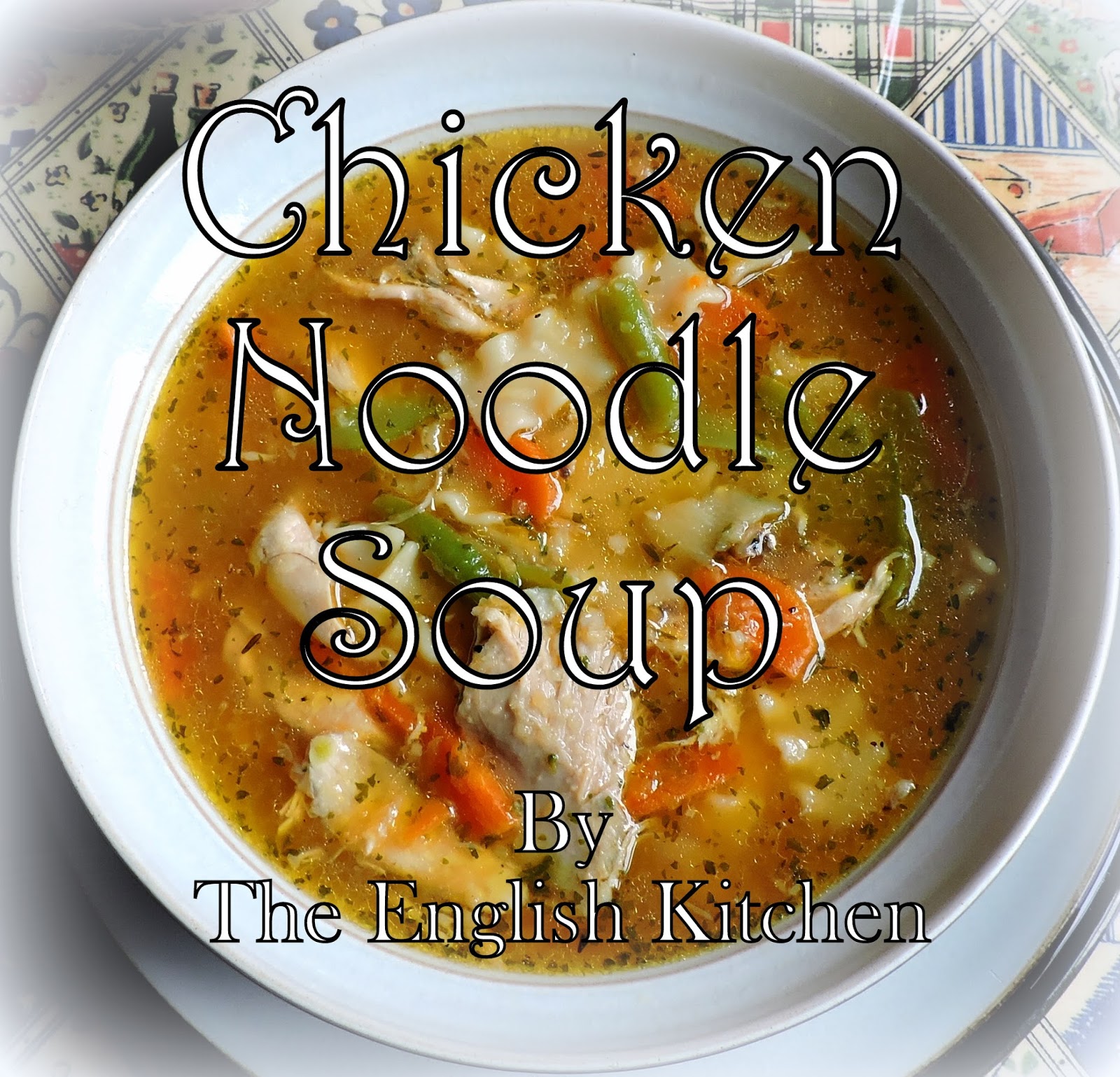 The English Kitchen Basic Chicken Stock &Chicken Noodle Soup