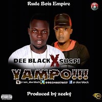 MUSIC Alert:Dee black_Yampo ft Suspi