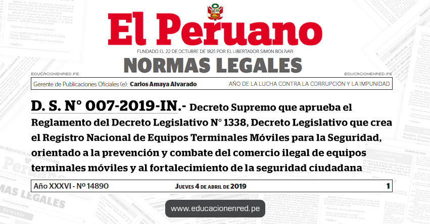 D. S. N° 007-2019-IN - Decreto Supremo que aprueba el Reglamento del Decreto Legislativo N° 1338, Decreto Legislativo que crea el Registro Nacional de Equipos Terminales Móviles para la Seguridad, orientado a la prevención y combate del comercio ilegal de equipos terminales móviles y al fortalecimiento de la seguridad ciudadana - www.mininter.gob.pe D. S. N° 007-2019-IN - Decreto Supremo que aprueba el Reglamento del Decreto Legislativo N° 1338, Decreto Legislativo que crea el Registro Nacional de Equipos Terminales Móviles para la Seguridad, orientado a la prevención y combate del comercio ilegal de equipos terminales móviles y al fortalecimiento de la seguridad ciudadana - www.mininter.gob.pe
