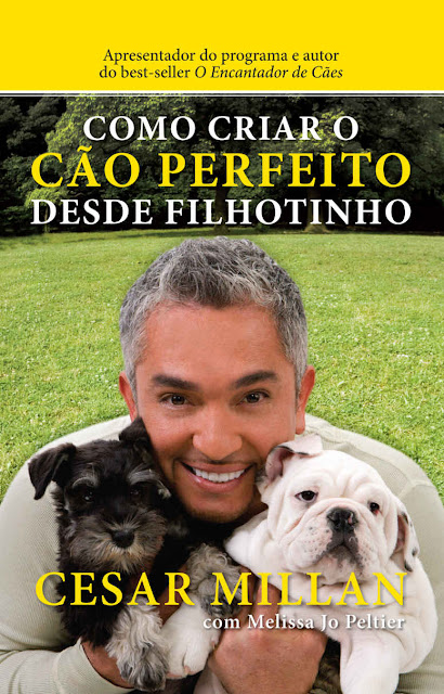 Como criar o cão perfeito desde filhotinho Edição 2 - Cesar Millan, Melissa Jo Peltier