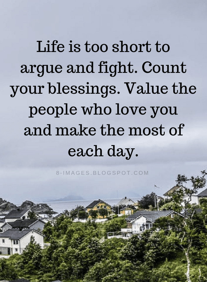 Life Is Short Quotes Life Is Too Short To Argue And Fight Count Cool Life Is Too Short Quotes Life Is Short Quotes Life Is Too Short To Argue And Fight Count Cool Life Is Too Short Quotes