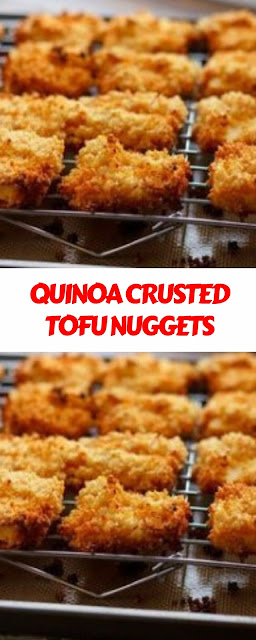 QUINOA CRUSTED TOFU NUGGETS QUINOA CRUSTED TOFU NUGGETS