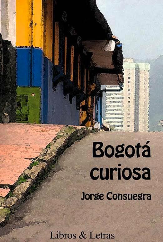 Bogotá curiosa Bogotá curiosa