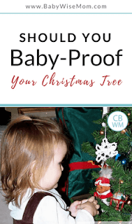 Should You Baby-Proof Your Christmas Tree or teach baby to not touch the ornaments on the tree? Should You Baby-Proof Your Christmas Tree or teach baby to not touch the ornaments on the tree?