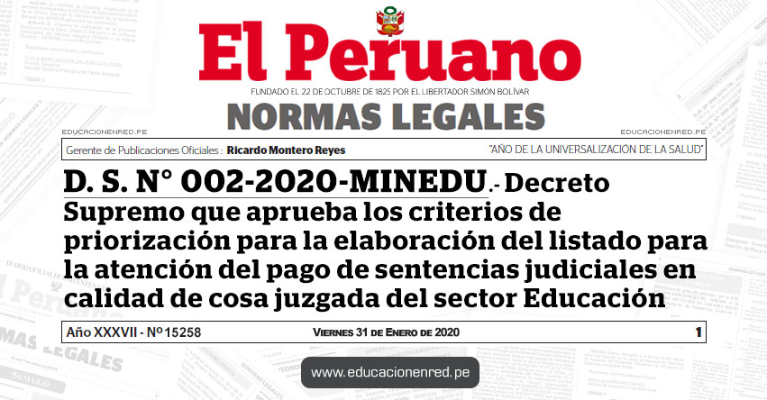 D. S. N° 002-2020-MINEDU.- Decreto Supremo que aprueba los criterios de priorización para la elaboración del listado para la atención del pago de sentencias judiciales en calidad de cosa juzgada del sector Educación D. S. N° 002-2020-MINEDU.- Decreto Supremo que aprueba los criterios de priorización para la elaboración del listado para la atención del pago de sentencias judiciales en calidad de cosa juzgada del sector Educación