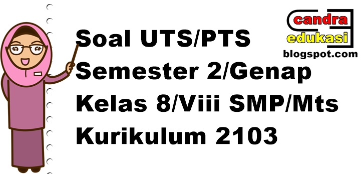 Soal UTS Kelas 8 SMP/Mts Semester 2 Kurikulum 2013