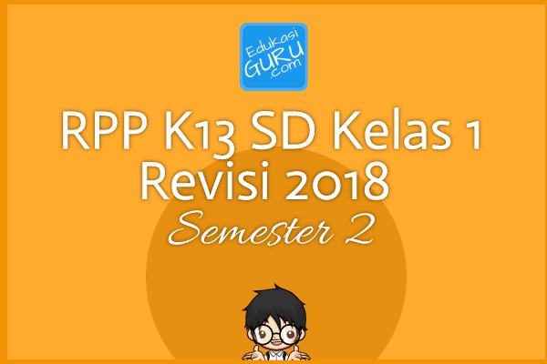 RPP K13 SD Kelas 1 Revisi 2018 Semester 2 RPP K13 SD Kelas 1 Revisi 2018 Semester 2