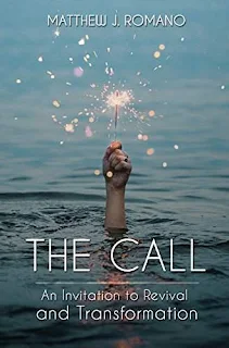 The Call: An Invitation to Revival and Transformation by Matthew J Romano