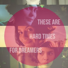 These are hard times for dreamers. ~ Amélie