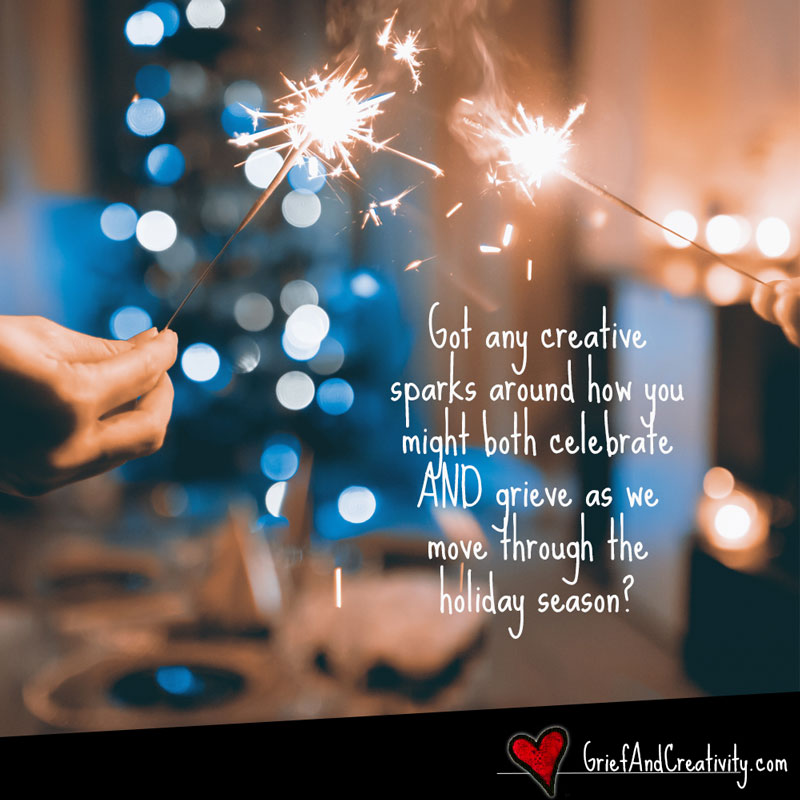 Grief And Creativity Blog Remaking the holidays new priorities of grief